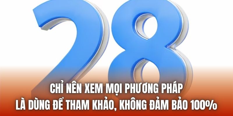Chỉ nên xem mọi phương pháp là dùng để tham khảo, không đảm bảo 100%