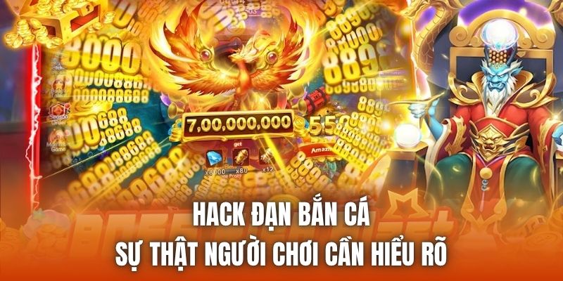 Hack Đạn Bắn Cá | Sự Thật Người Chơi Cần Hiểu Rõ