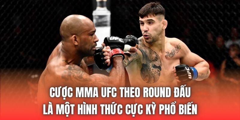 Cược MMA UFC theo round đấu là một hình thức cực kỳ phổ biến