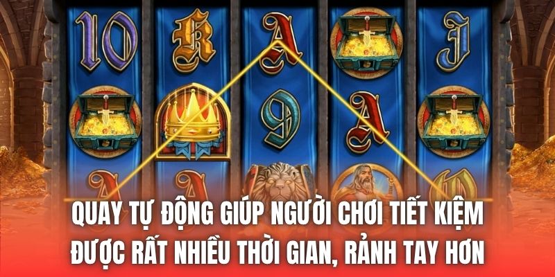 Quay tự động giúp người chơi tiết kiệm được rất nhiều thời gian, rảnh tay hơn